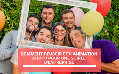 Comment réussir son animation photo pour une soirée d’entreprise